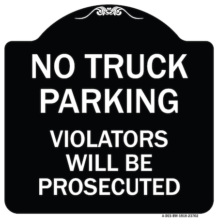 No Parking No Truck Parking Violators Will Be Prosecuted Heavy-Gauge Aluminum Architectural Sign